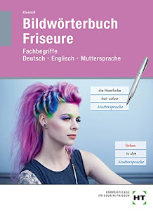 Bildwörterbuch Friseure: Fachbegriffe Deutsch - Englisch - Muttersprache