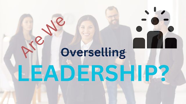 Are we overselling Leadership?