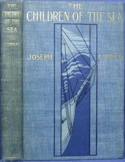 The Children of the Sea: A Tale of the Forecast by Joseph Conrad