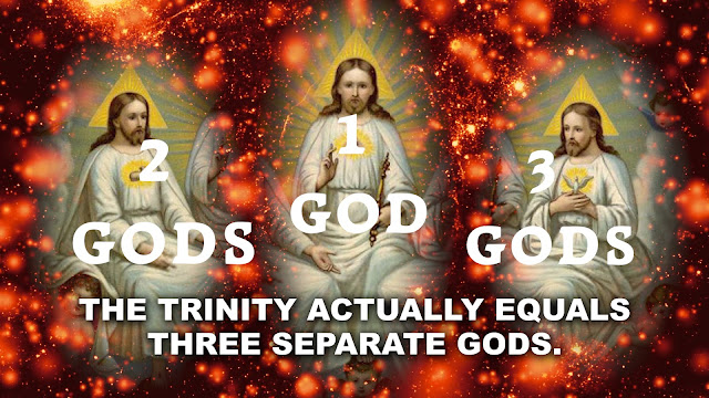 When we ADMIT the TRUTH the TRINITY actually equals three SEPARATE GODS.