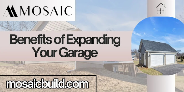 Benefits of Expanding Your Garage - Mosaic Design Builda