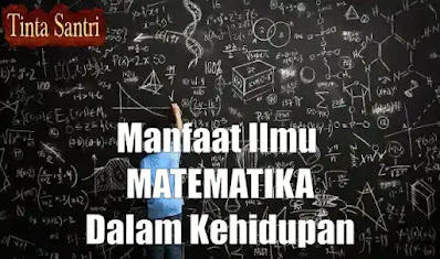 Manfaat Ilmu Matematika Dalam Kehidupan