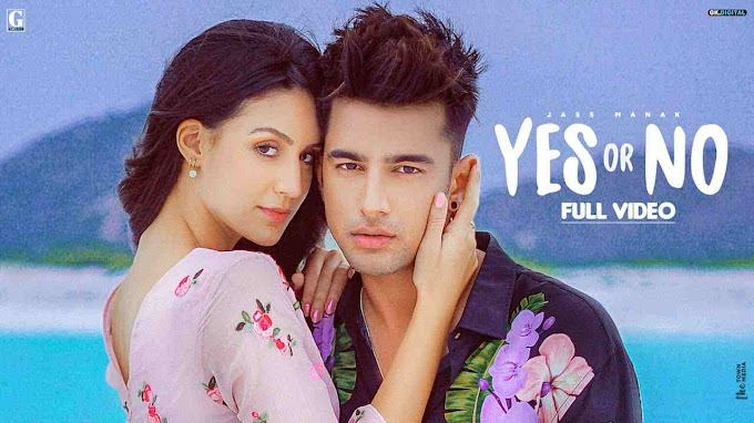 YES OR NO SONG LYRICS IN HINDI BY JASS MANAK|