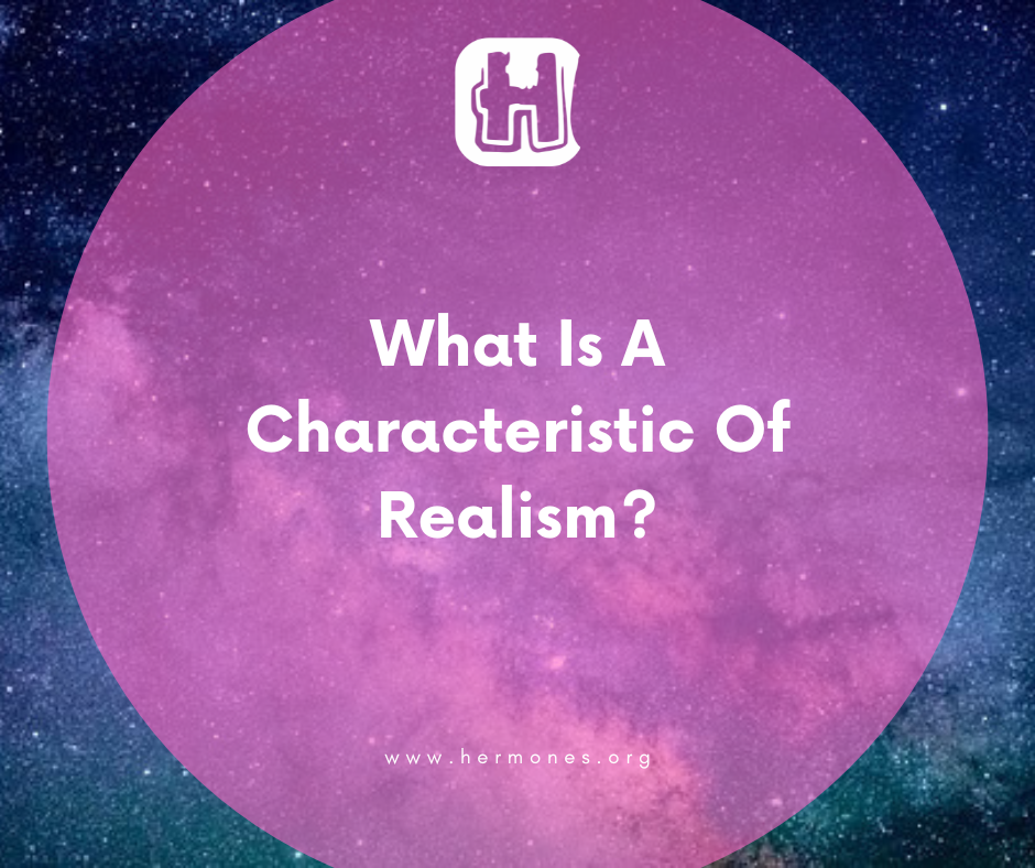 What Is A Characteristic Of Realism