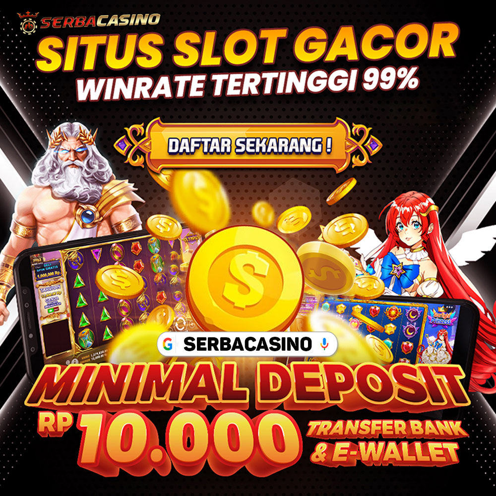 SerbaCasino 🎰 Situs Slot Gacor Winrate Tertinggi 99% Deposit 10.000