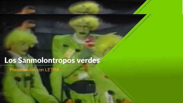 Presentación con LETRA "“Los Sanmolontropos verdes” (1989) Erasmo Ubera, José Guerrero “el Yuyu” y José Luis García “El Selu”