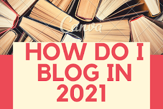 How Do I BLOG in 2021