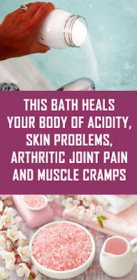 This Bath Heals Your Body Of Acidity, Skin Problems, Arthritic Joint Pain And Muscle Cramps