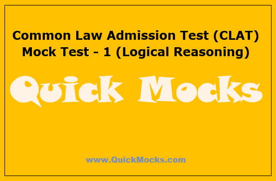 Common Law Admission Test (CLAT) Mock Test - 1 (Logical Reasoning)