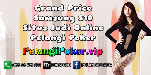 Grand-Price-Samsung-S10-Situs-Judi-Online-Pelangi-Poker