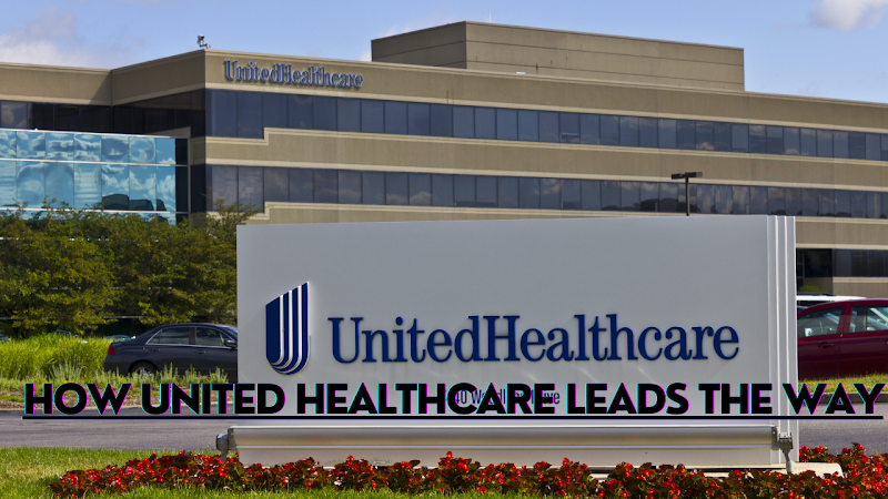How United Healthcare Leads the Way
