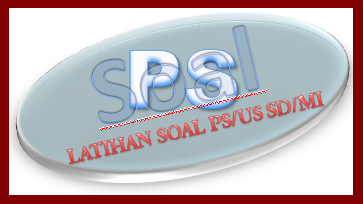 Latihan Soal Penilaian Sekolah PS/US SD/MI Tahun 2018/2019