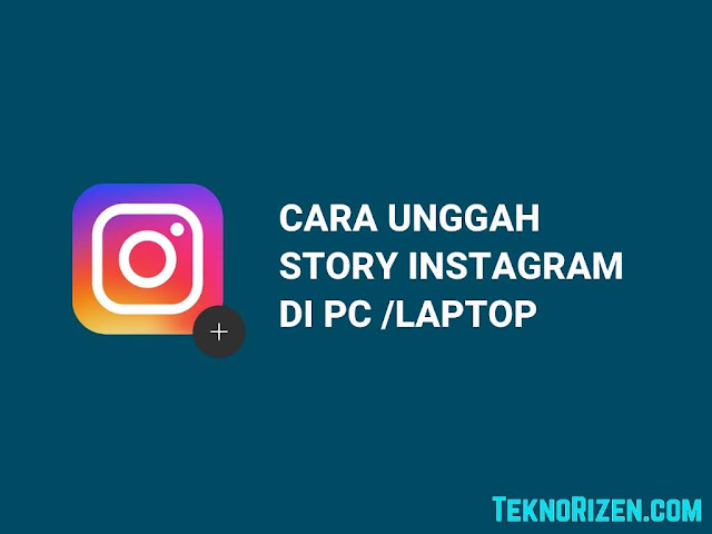 Cara Posting Story Instagram di PC/Laptop Tanpa Aplikasi