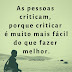 As pessoas criticam...