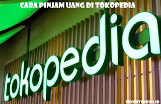 Inilah Cara Pinjam Uang di Tokopedia Tanpa Jaminan