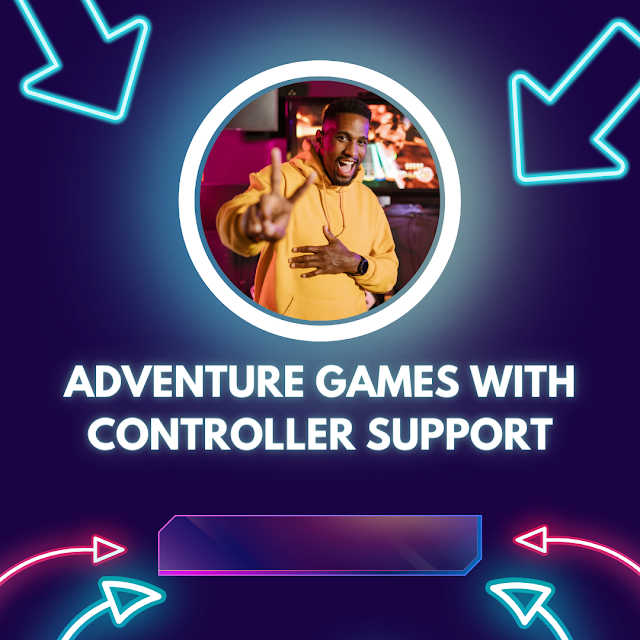 Adventure Games with Controller Support