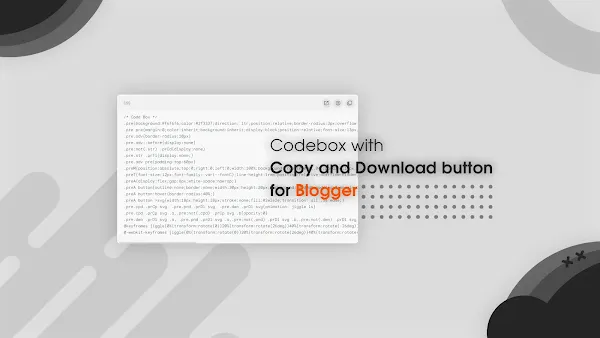 Tạo khung chứa code có nút Copy và Download Code đẹp cho Blogger