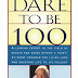 Get Result Dare To Be 100: 99 Steps To A Long, Healthy Life Ebook by Bortz Walter M.