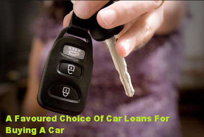 A Favoured Choice Of Car Loans For Buying A Car