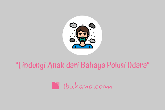 tips agar anak terhindar dari bahaya polusi udara