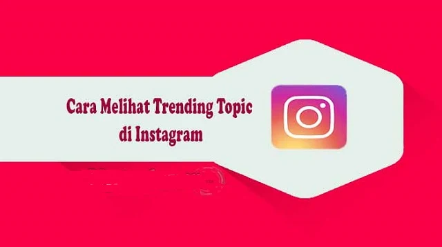 Cara Melihat Trending Topic di Instagram