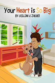 Your Heart is So Big: Dogs Can Give Back by Gillian Jaeger