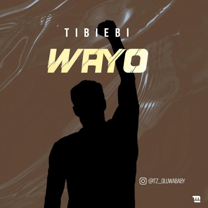 [Music] Tibiebi – Wayo.mp3