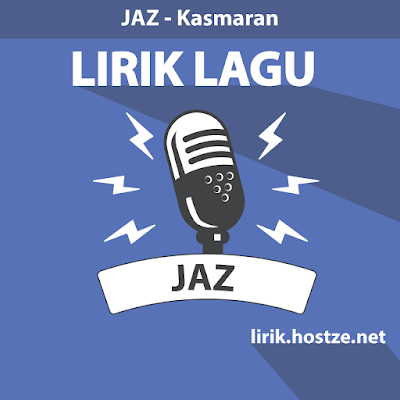 Lirik Lagu Kasmaran - JAZ - Lirik Lagu Indonesia
