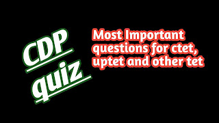 CDP QUIZ |CTET MOST IMP. QUIZ-1