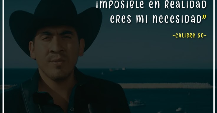 Frases De Calibre 50 Solo Tu 1 Frases