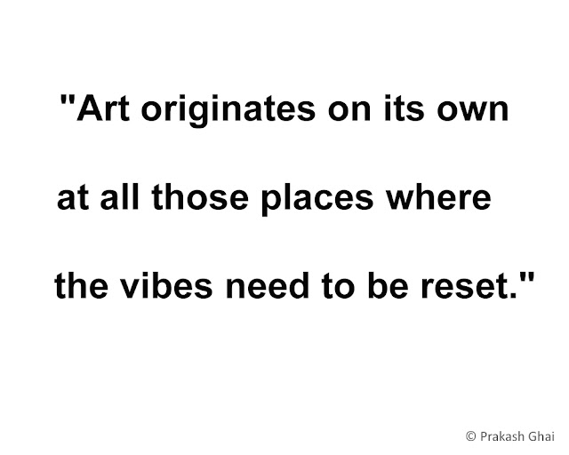 "Art originates on its own at all those places, where the vibes need to be reset."