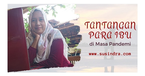 Tantangan para Ibu di Masa Pandemi - susindra