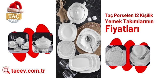 Taç Porselen 12 Kişilik Yemek Takımlarının Fiyatları - Taç