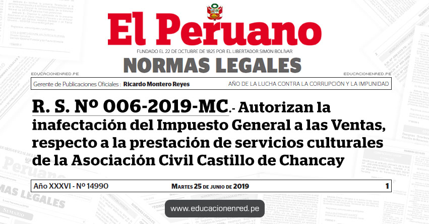 R. S. Nº 006-2019-MC - Autorizan la inafectación del Impuesto General a las Ventas, respecto a la prestación de servicios culturales de la Asociación Civil Castillo de Chancay