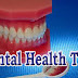 Dental Health Tips - Important Tips on Dental Health and Hygiene