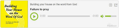 https://jesusministriespodcasts.blogspot.com/2020/02/failure-to-pray.html