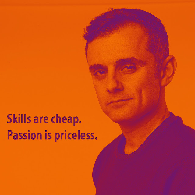 Skills are cheap. Passion is priceless. Gary Vaynerchuk -AksharRaj