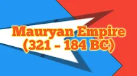 Mauryan Empire (321 – 184 BC)
