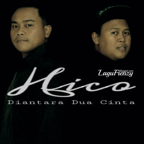 Download Lagu hico - Diantara Dua Cinta