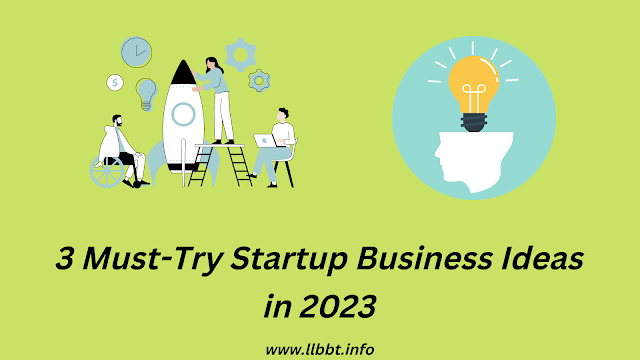 3 Must-Try Startup Business Ideas in 2023