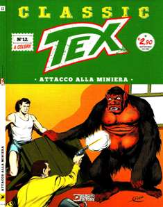 Tex Classic 12 [Attacco alla miniera] - 4 Agosto 2017 | ISSN 2532-1161 | CBR 215 dpi | Quindicinale | Fumetti Classici | Universo Bonelli | Western
Numero volumi : IN CORSO
Tex Classic è una collana edita dalla Bonelli che ogni quattordici giorni ripropone– in edicola e in fumetteria – la nascita di un mito, offrendo la possibilità di leggere o rileggere tutte le avventure del Ranger creato da Gianluigi Bonelli e Aurelio Galleppini, in volumi di 64 pagine a colori, presentate in un’elegante veste «vintage», racchiusa da copertine che recuperano persino alcune rare illustrazioni firmate Galep.