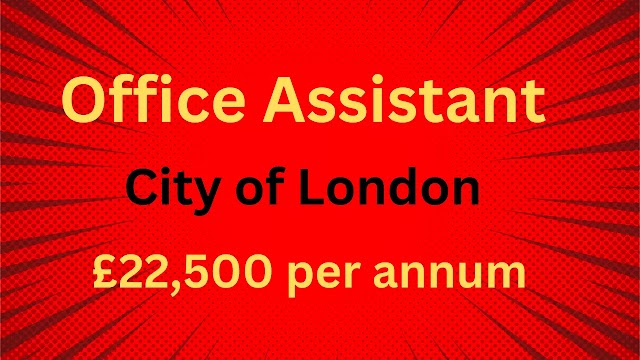 Office Assistant City of London Jobs 2022
