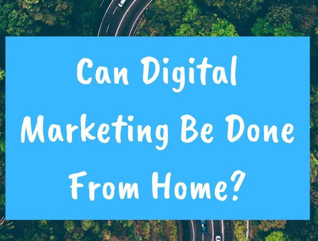 Can I do digital marketing from home?