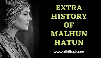 Who is Malhun / Mal Hatun? | Extra History Of Malhun Hatun