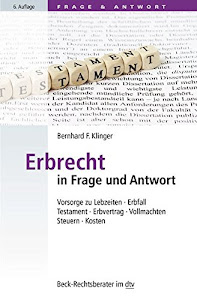 Erbrecht in Frage und Antwort: Vorsorge zu Lebzeiten, Erbfall, Testament, Erbvertrag, Vollmachten, Steuern, Kosten (Beck-Rechtsberater im dtv)