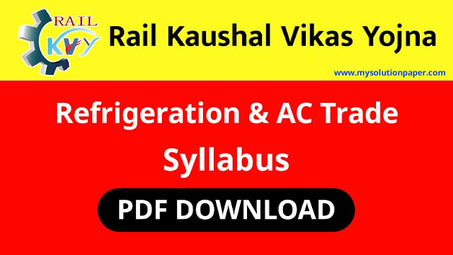 Download Rail Kaushal Vikas Yojana Refrigeration & AC Trade Syllabus PDF.