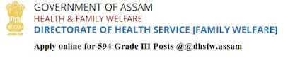 DHSFW Assam Grade III Posts Recruitment 2020|aPPLY ONLINE FOR 594 posts@dhsfw.assam