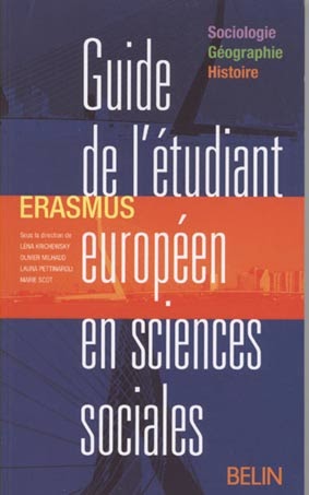  KRICHEWSKY Léna, MILHAUD Olivier, PETTINAROLI Laura, SCOT Marie (dir.), (2007), Guide de l’étudiant européen en sciences sociales, Belin : Paris