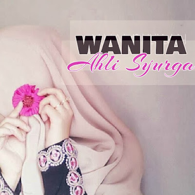 wanita ahli syurga, syurga, wanita, wanita muslimah, islam, islamik, kisah wanita ahli syurga