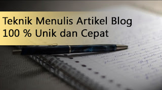 Teknik Membuat Artikel Unik Dengan Cepat